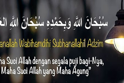 Subhana Rabbiyal Adzimi Wabihamdih Arab Latin dan Artinya